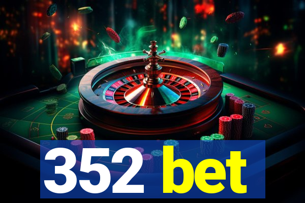 352 bet